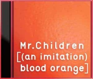『Mr.Children - 過去と未来と交信する男』収録の『[(an imitation) blood orange]』ジャケット