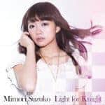 Cover art for『Suzuko Mimori - Light for Knight』from the release『Light for Knight』