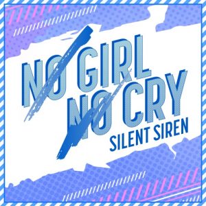『SILENT SIREN - NO GIRL NO CRY』収録の『NO GIRL NO CRY (SILENT SIREN ver.)』ジャケット