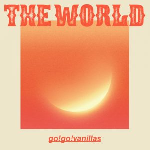 『go!go!vanillas - NO NO NO』収録の『THE WORLD』ジャケット