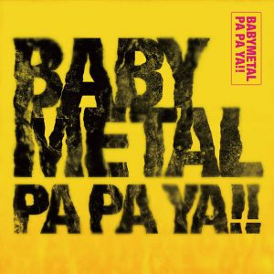 『BABYMETAL - PA PA YA!! (feat. F.HERO)』収録の『PA PA YA』ジャケット