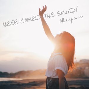 『Miyuu - You got the love』収録の『HERE COMES THE SOUND!』ジャケット