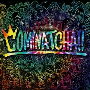 『WANIMA - Like a Fire』収録の『COMINATCHA!!』ジャケット