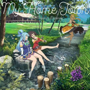 Cover art for『Aqua (Sora Amamiya), Megumin (Rie Takahashi), Darkness (Ai Kayano) - My Home Town』from the release『My Home Town』