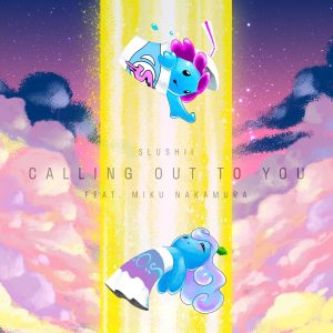 『Slushii - Calling Out To You (feat. Miku Nakamura)』収録の『Calling Out To You (feat. Miku Nakamura)』ジャケット