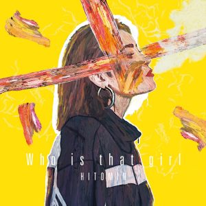 『HITOMIN - Who is that girl』収録の『Who is that girl』ジャケット