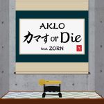 『AKLO - カマす or Die feat. ZORN』収録の『カマす or Die feat. ZORN』ジャケット