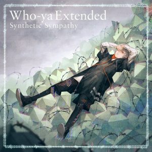Cover art for『Who-ya Extended - Synthetic Sympathy』from the release『Synthetic Sympathy』