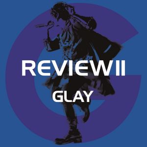 『GLAY × PENTAGON - I'm loving you』収録の『REVIEW II ～BEST OF GLAY～』ジャケット