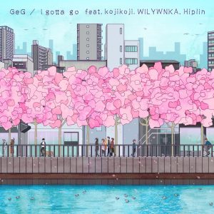 『GeG - I gotta go feat. kojikoji, WILYWNKA & Hiplin』収録の『I gotta go feat. kojikoji, WILYWNKA & Hiplin』ジャケット