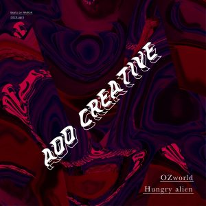 『ADD CREATIVE - Hungry alien (feat. OZworld a.k.a R'kuma)』収録の『Hungry alien (feat. OZworld a.k.a R'kuma)』ジャケット