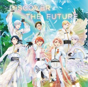 『IDOLiSH7 - DiSCOVER THE FUTURE』収録の『DiSCOVER THE FUTURE』ジャケット