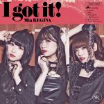 『Mia REGINA - I got it!』収録の『I got it!』ジャケット