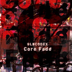 『OLDCODEX - UPDRAFT』収録の『Core Fade』ジャケット