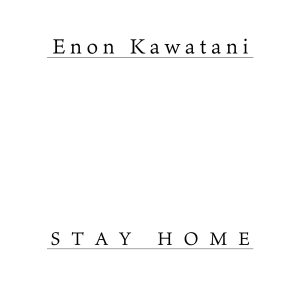 『Enon Kawatani - STAY HOME』収録の『STAY HOME』ジャケット