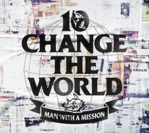 『MAN WITH A MISSION - Rock Kingdom feat. 布袋寅泰』収録の『Change the World』ジャケット