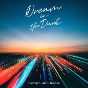 Cover art for『Nothing's Carved in Stone - Dream in the Dark』from the release『Dream in the Dark』