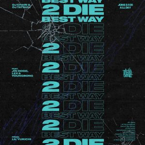 『DJ CHARI & DJ TATSUKI - Best Way 2 Die feat. Jin Dogg, LEX & YOUNGBONG』収録の『Best Way 2 Die feat. Jin Dogg, LEX & YOUNGBONG』ジャケット