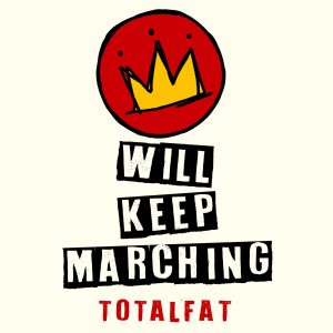 『TOTALFAT - 世界中の人に自慢したいよ』収録の『WILL KEEP MARCHING』ジャケット