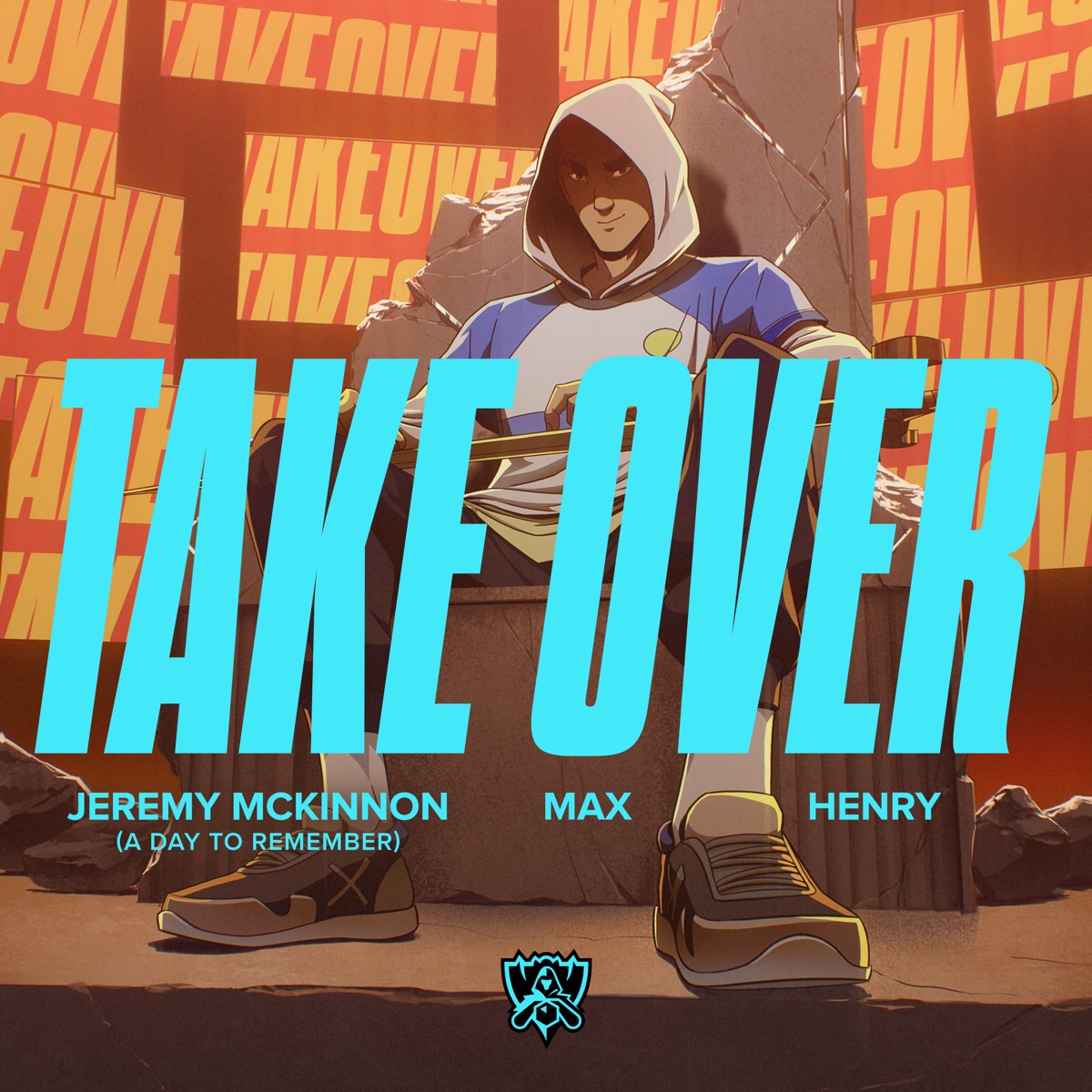 『League of Legends - Take Over (feat. Jeremy McKinnon of a Day To Remember, MAX & Henry) 歌詞』収録の『Take Over (feat. Jeremy McKinnon of a Day To Remember, MAX & Henry)』ジャケット