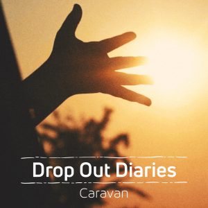 『Caravan - Drop Out Diaries』収録の『Drop Out Diaries』ジャケット
