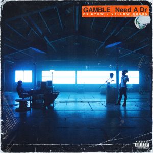 『DJ RYOW × ¥ELLOW BUCKS - Need A Dr』収録の『GAMBLE | Need A Dr』ジャケット