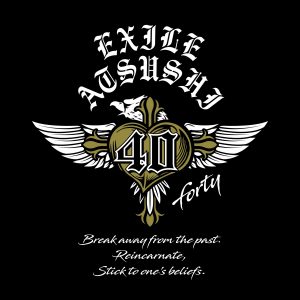 『EXILE ATSUSHI - More... -Japanese ver.-』収録の『40 ~forty~』ジャケット