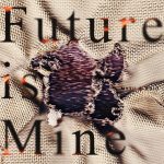 『MYTH & ROID - Future is Mine』収録の『Future is Mine』ジャケット