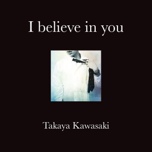 『川崎鷹也 - Luv Letter』収録の『I believe in you』ジャケット