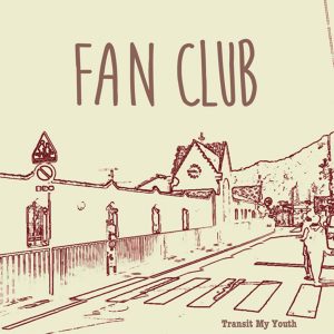 Cover art for『Transit My Youth - a vista』from the release『FAN CLUB』