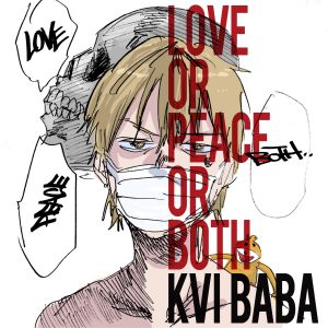 『Kvi Baba - Sabaku No Daichi (feat. Fuji Taito)』収録の『LOVE or PEACE or BOTH』ジャケット