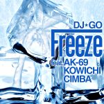 『DJ☆GO - Freeze feat. AK-69, KOWICHI, CIMBA』収録の『Freeze feat. AK-69, KOWICHI, CIMBA』ジャケット
