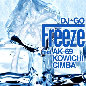 『DJ☆GO - Freeze feat. AK-69, KOWICHI, CIMBA』収録の『Freeze feat. AK-69, KOWICHI, CIMBA』ジャケット