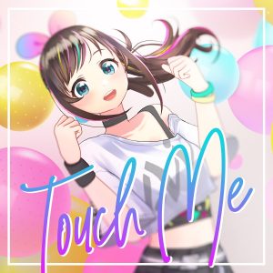 『Kizuna AI (キズナアイ) - Touch Me』収録の『Touch Me』ジャケット