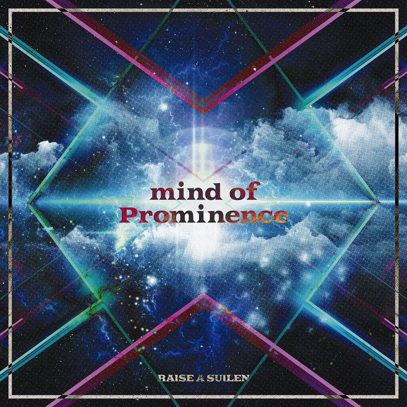 『RAISE A SUILEN - mind of Prominence』収録の『mind of Prominence』ジャケット