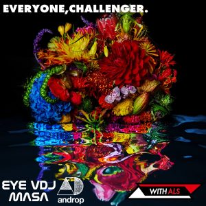 Cover art for『EYE VDJ MASA - EVERYONE, CHALLENGER. (feat. androp)』from the release『EVERYONE, CHALLENGER. (feat. androp)』