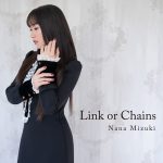 『水樹奈々 - Link or Chains』収録の『Link or Chains』ジャケット
