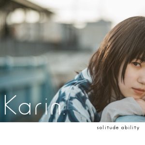 『Karin. - 過去と未来の間』収録の『solitude ability』ジャケット