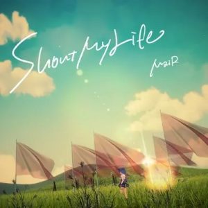 Cover art for『MaiR - Shout My Life』from the release『Shout My Life』