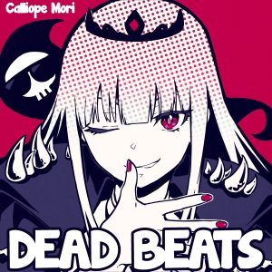 『Mori Calliope - 失礼しますが、RIP♡』収録の『DEAD BEATS』ジャケット
