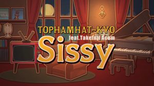 Cover art for『TOPHAMHAT-KYO - Sissy feat. Takefuji Acom』from the release『Sissy feat. Takefuji Acom』
