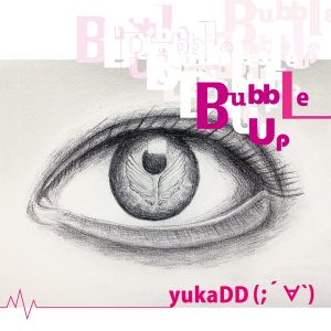 『yukaDD - Bubble Up (English Ver.)』収録の『Bubble Up』ジャケット