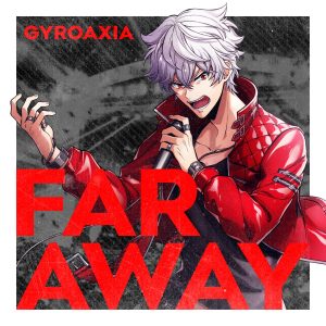 『GYROAXIA - FAR AWAY』収録の『FAR AWAY』ジャケット