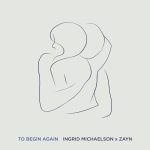 Cover art for『Ingrid Michaelson x ZAYN - To Begin Again』from the release『To Begin Again
