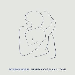 『Ingrid Michaelson x ZAYN - To Begin Again』収録の『To Begin Again』ジャケット