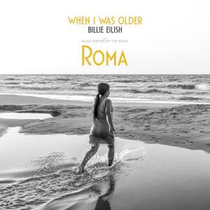 『ビリー・アイリッシュ - WHEN I WAS OLDER (Music Inspired By The Film ROMA)』収録の『WHEN I WAS OLDER (Music Inspired by the Film 