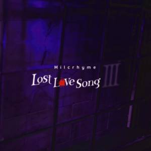 『Hilcrhyme - Lost love song【Ⅲ】』収録の『Lost love song【Ⅲ】』ジャケット