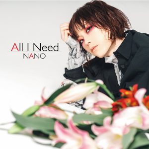 『ナノ - All I Need』収録の『All I Need』ジャケット