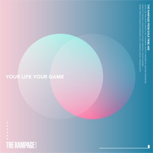 『THE RAMPAGE - YOUR LIFE YOUR GAME』収録の『YOUR LIFE YOUR GAME』ジャケット
