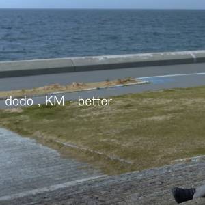 『dodo, KM - better』収録の『better』ジャケット